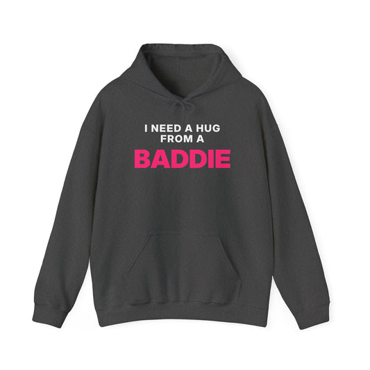 I Need a Hug From a Baddie Hoodie