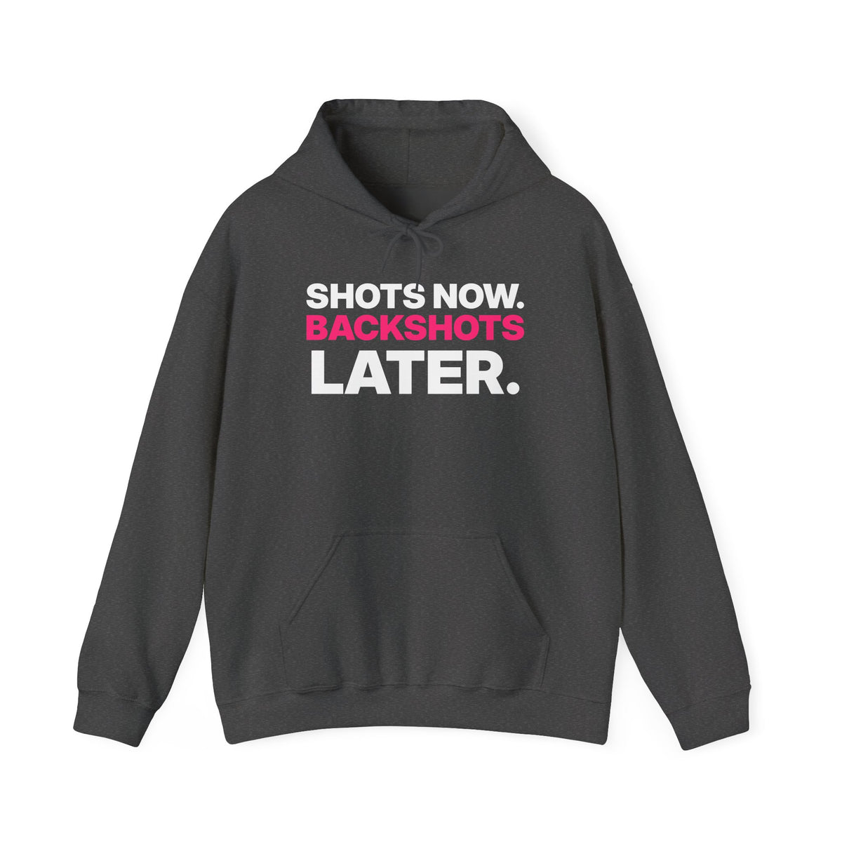 Shots Now. Backshots Later. Hoodie