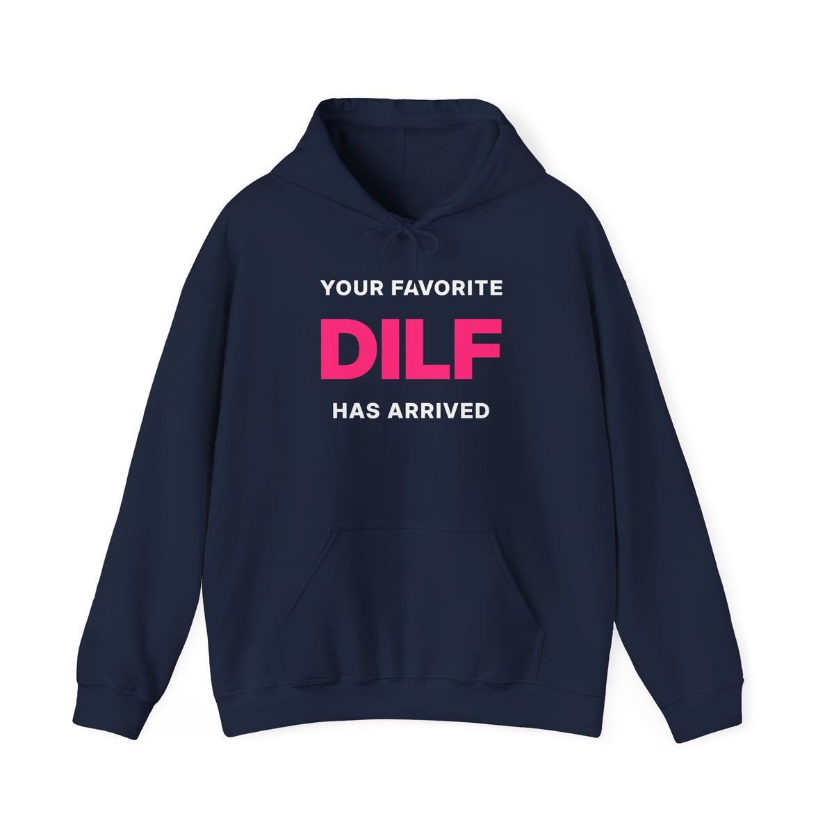 Your Favorite DILF Has Arrived Hoodie