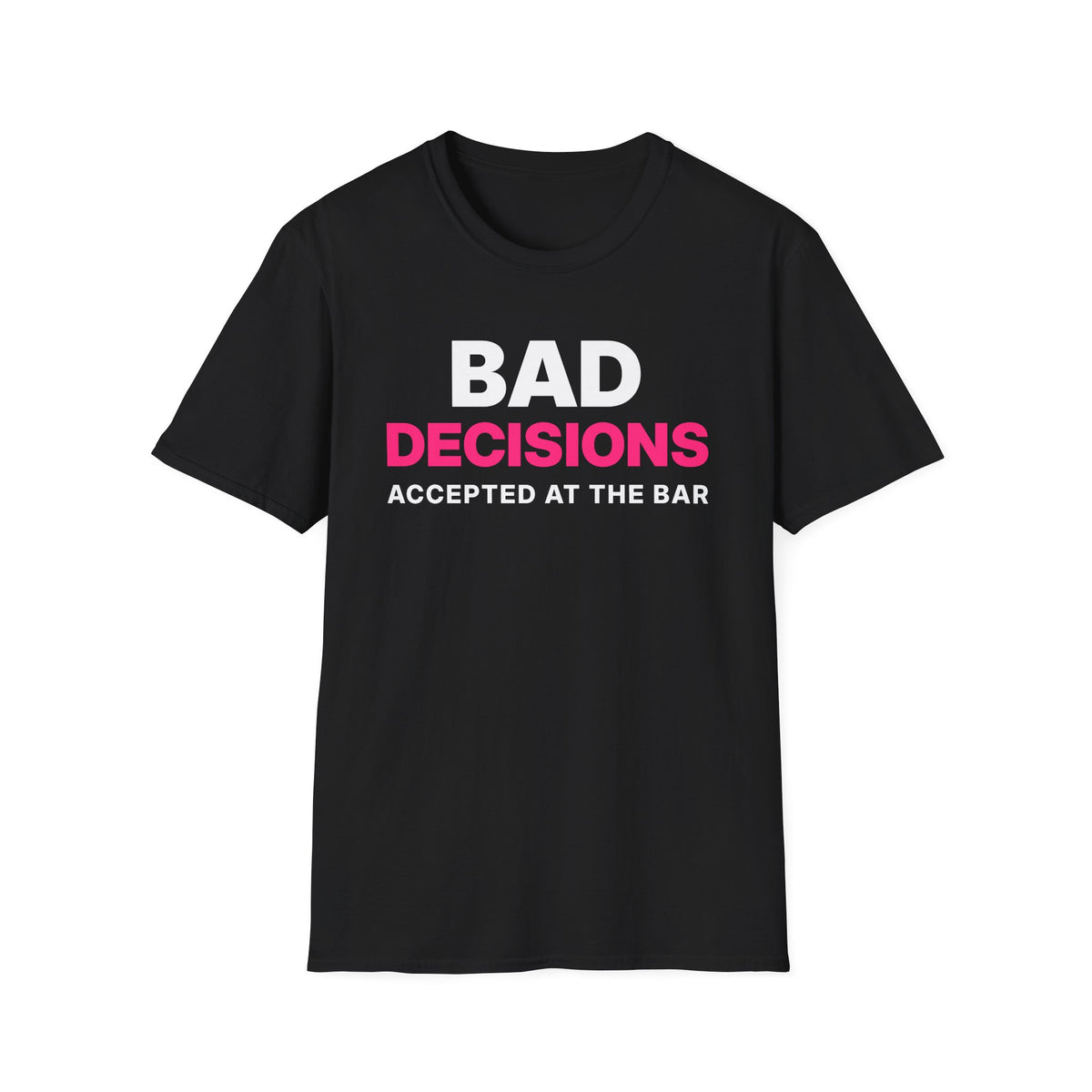 Bad Decisions Accepted at the Bar T-Shirt
