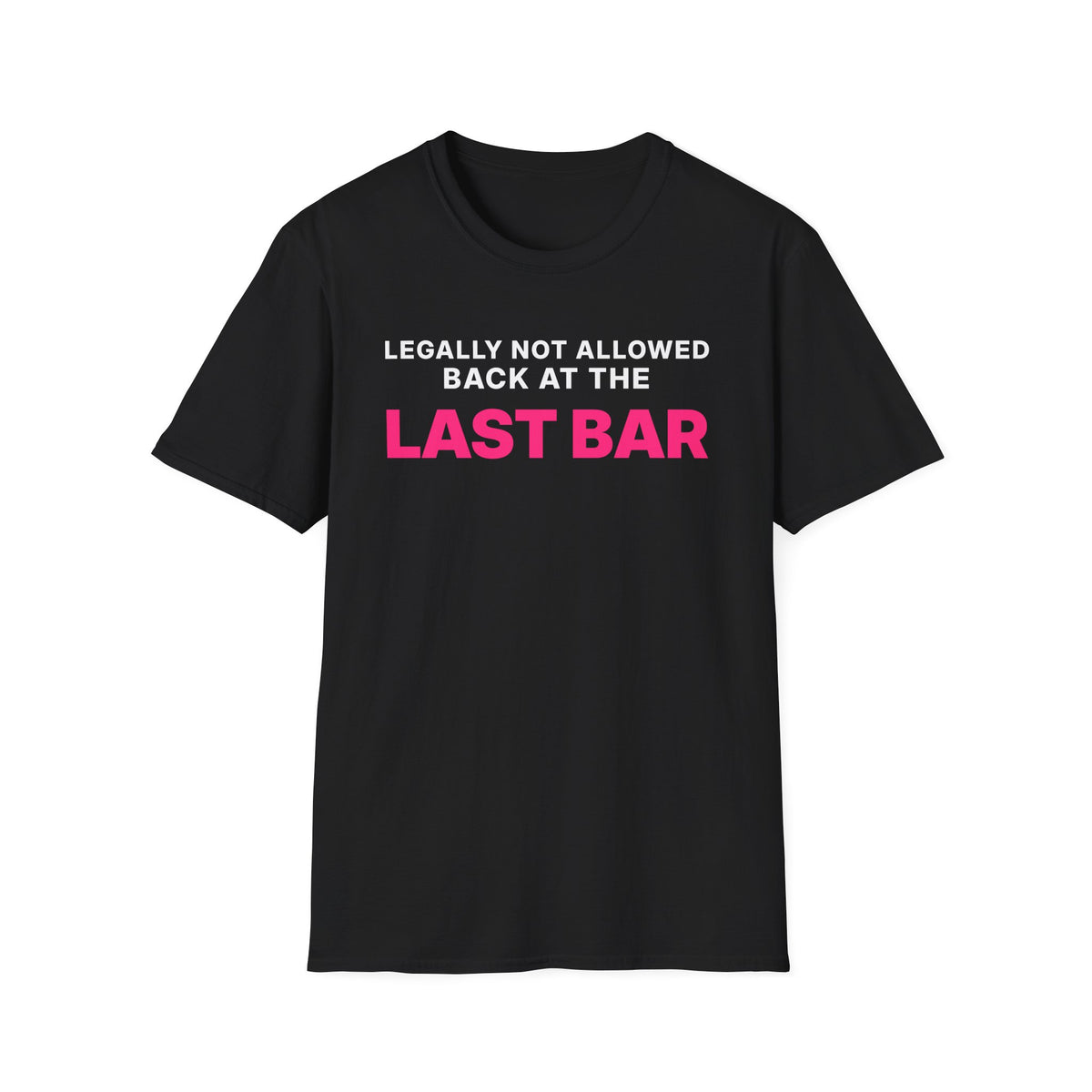 Legally Not Allowed Back at the Last Bar T-Shirt