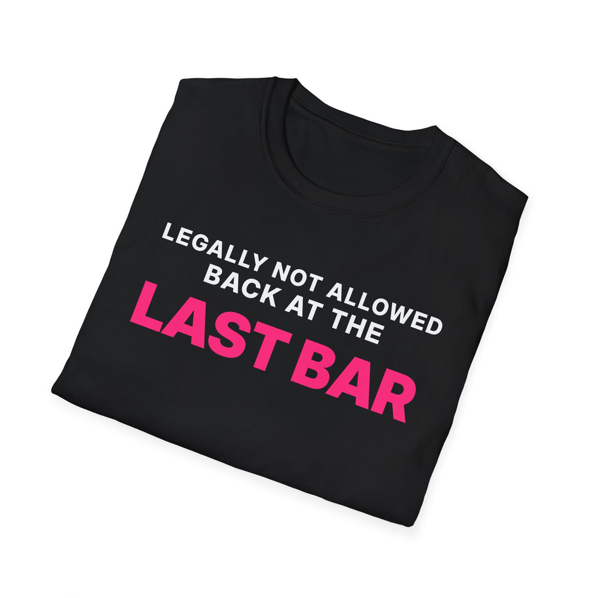 Legally Not Allowed Back at the Last Bar T-Shirt