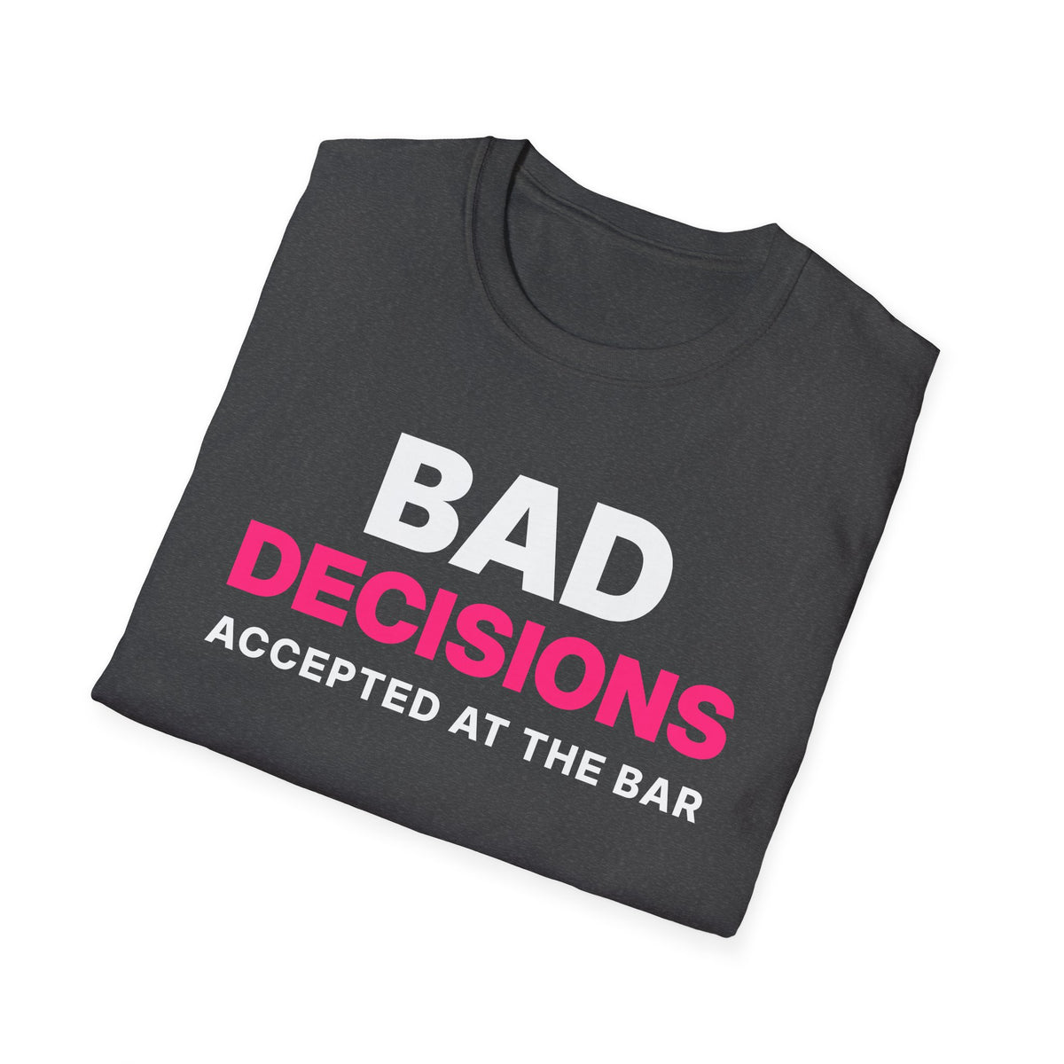 Bad Decisions Accepted at the Bar T-Shirt