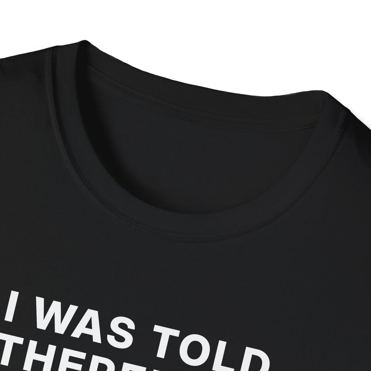 I Was Told There'd Be Shots T-Shirt