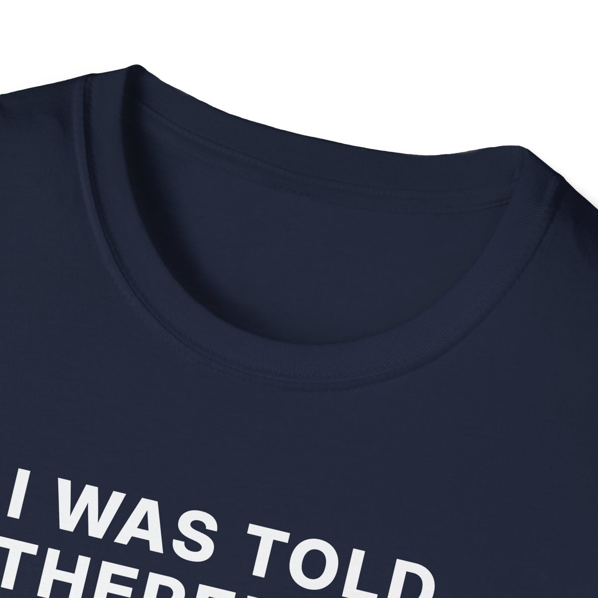 I Was Told There'd Be Shots T-Shirt