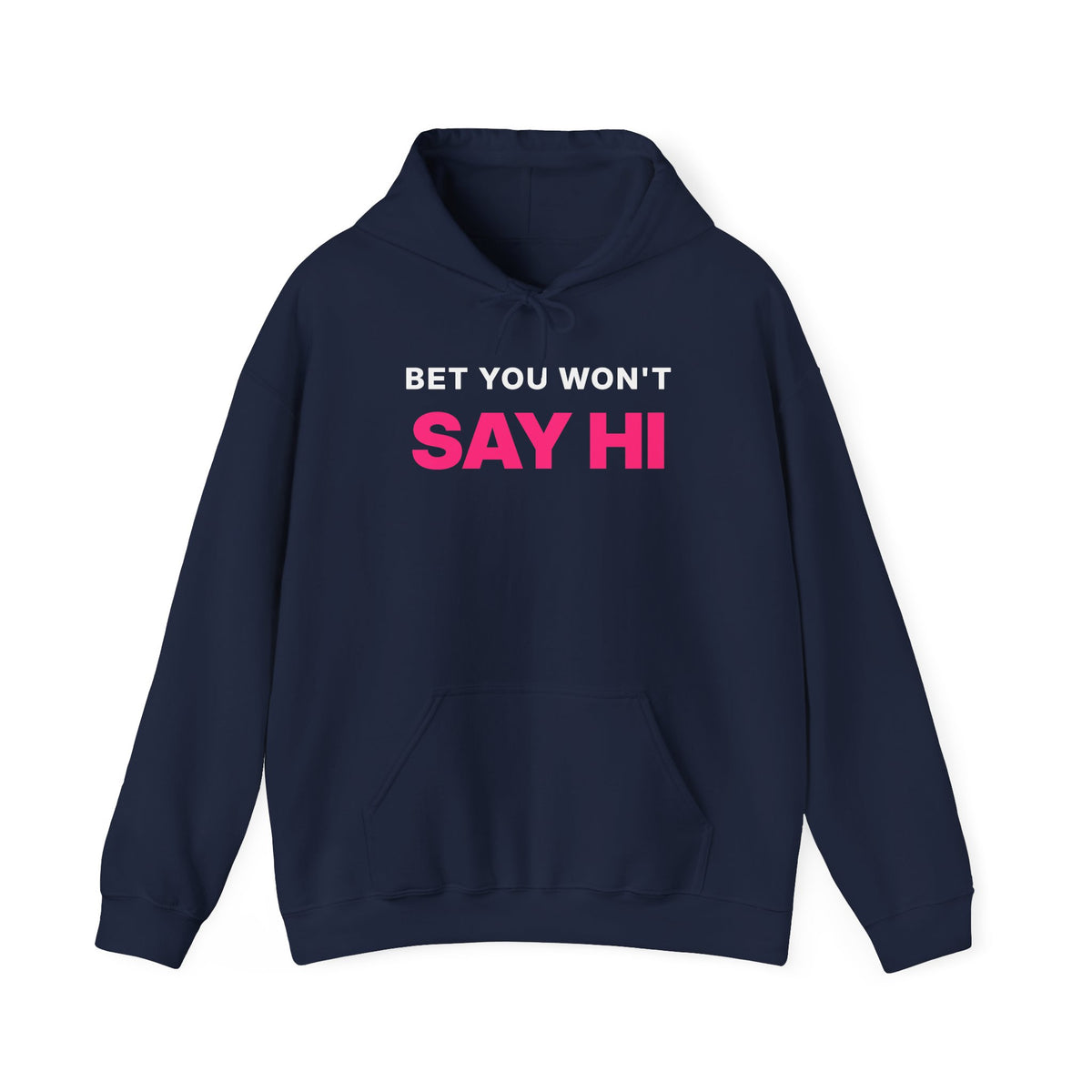 Bet You Won't Say Hi Hoodie