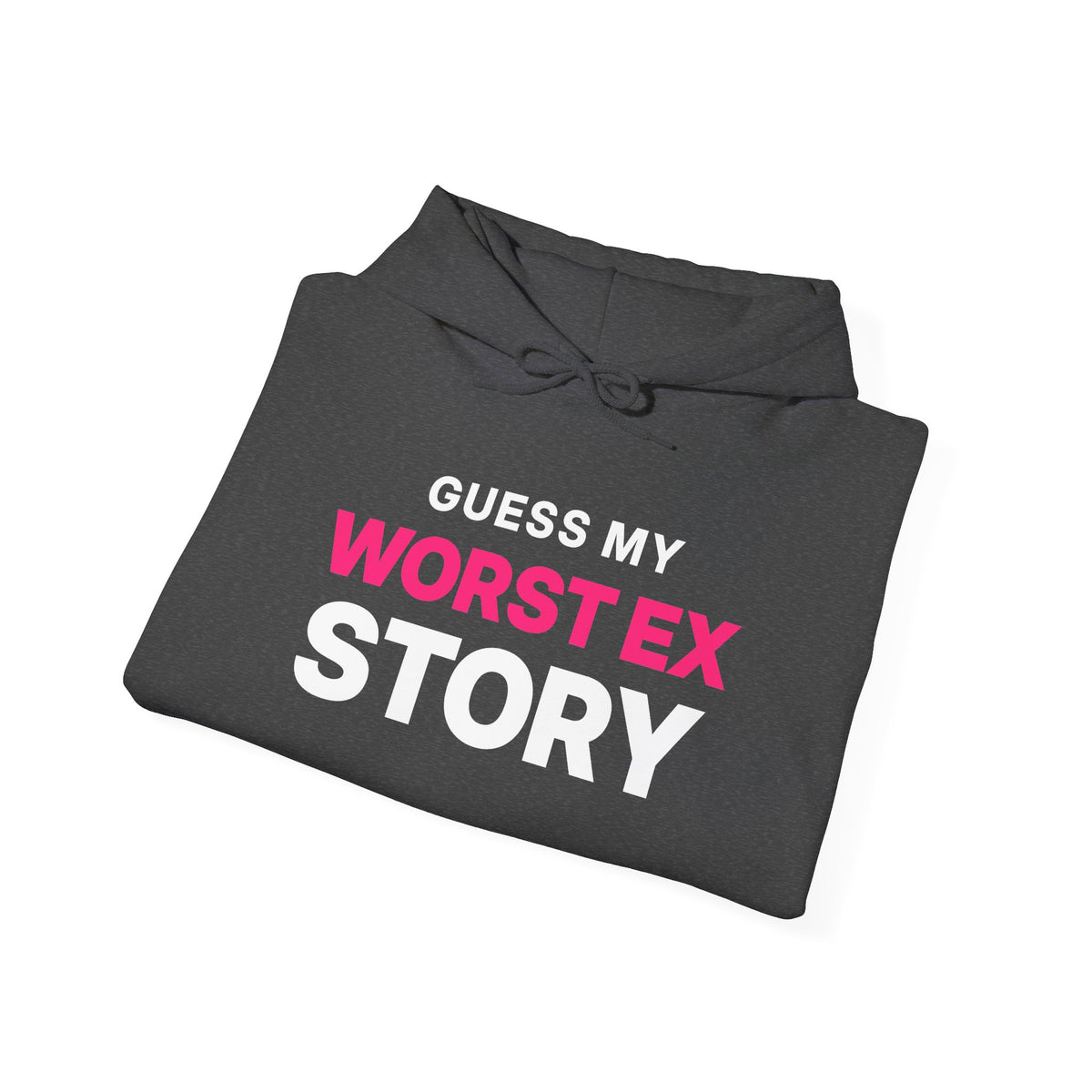 Guess My Worst Ex Story Hoodie