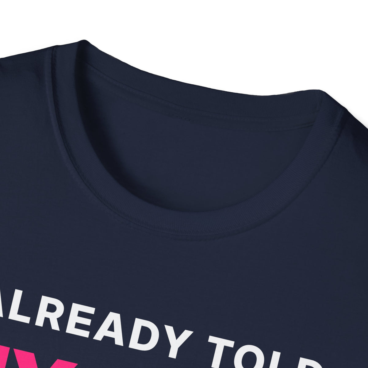 I Already Told My Mom About Us T-Shirt