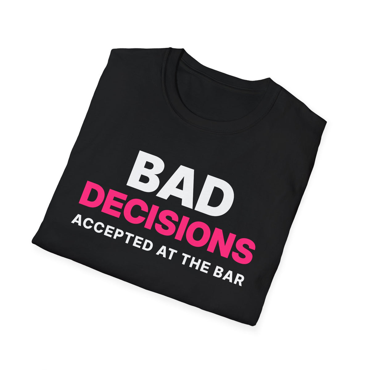 Bad Decisions Accepted at the Bar T-Shirt