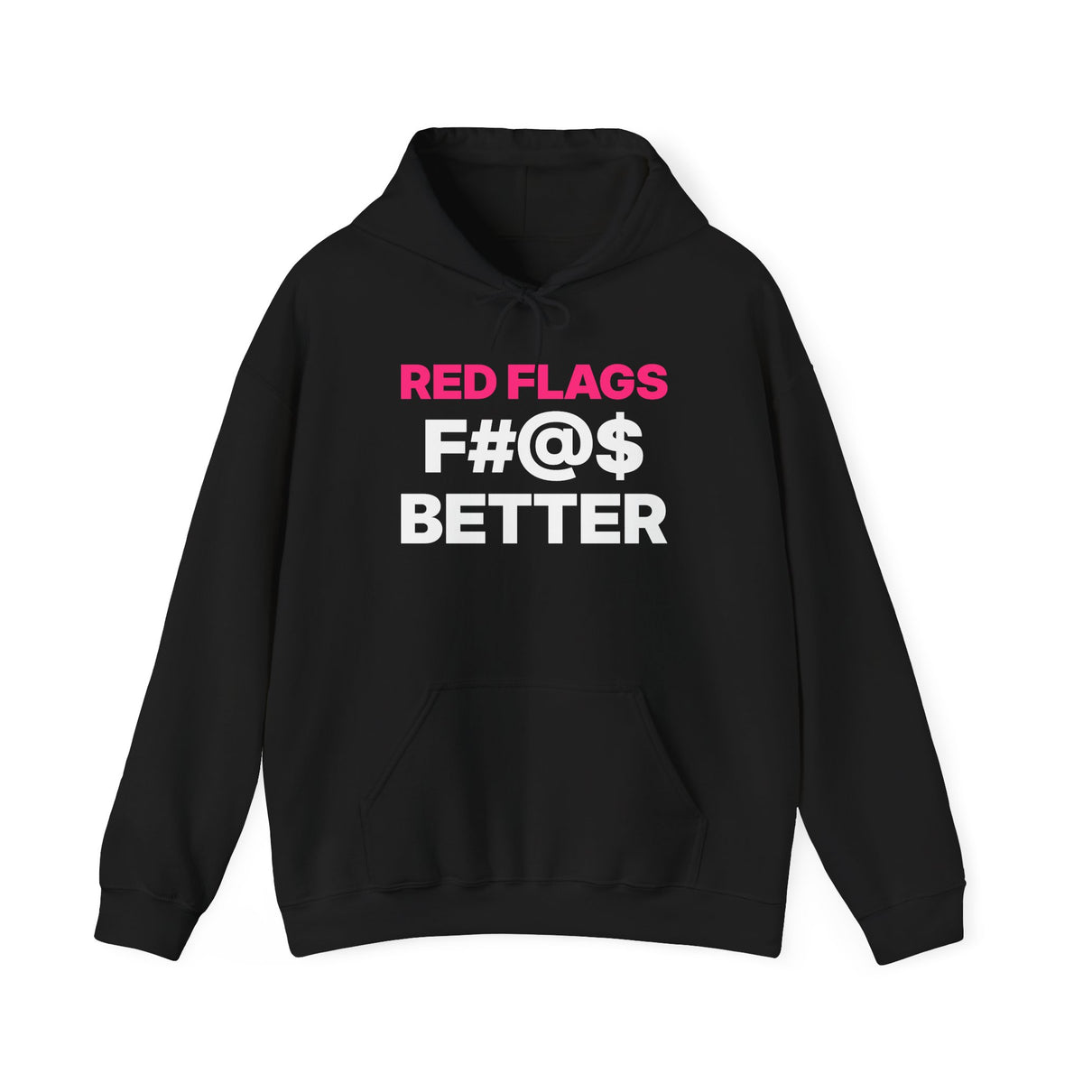 Red Flags F#@$ Better Hoodie