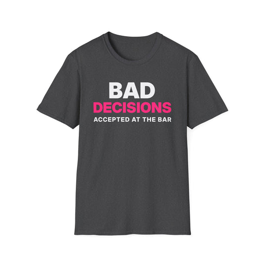 Bad Decisions Accepted at the Bar T-Shirt