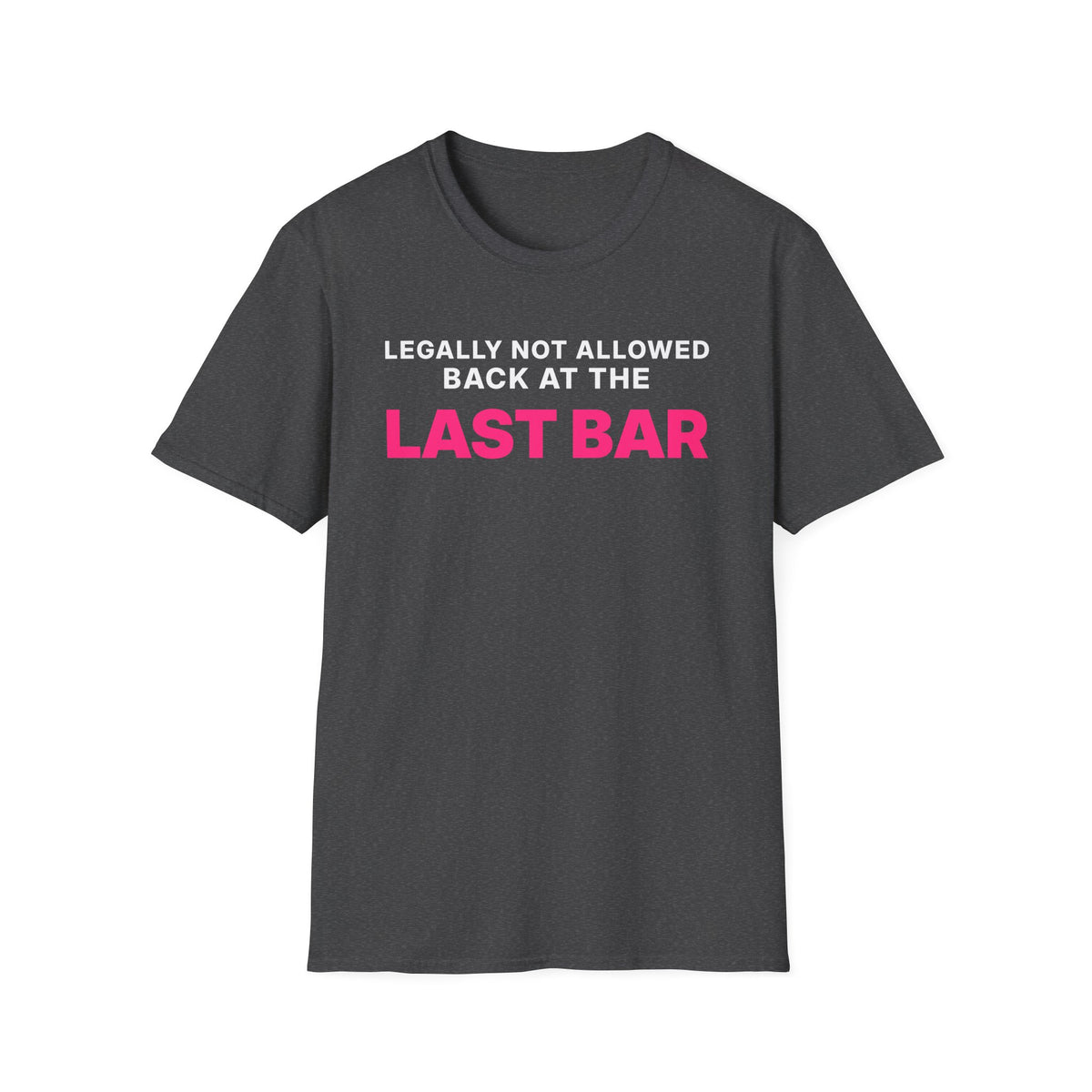Legally Not Allowed Back at the Last Bar T-Shirt