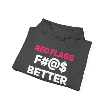 Red Flags F#@$ Better Hoodie