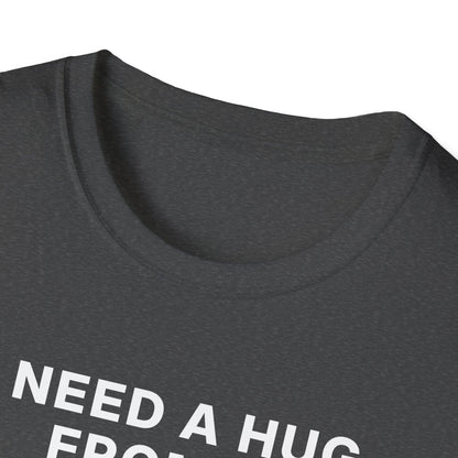 I Need a Hug From a Baddie T-Shirt