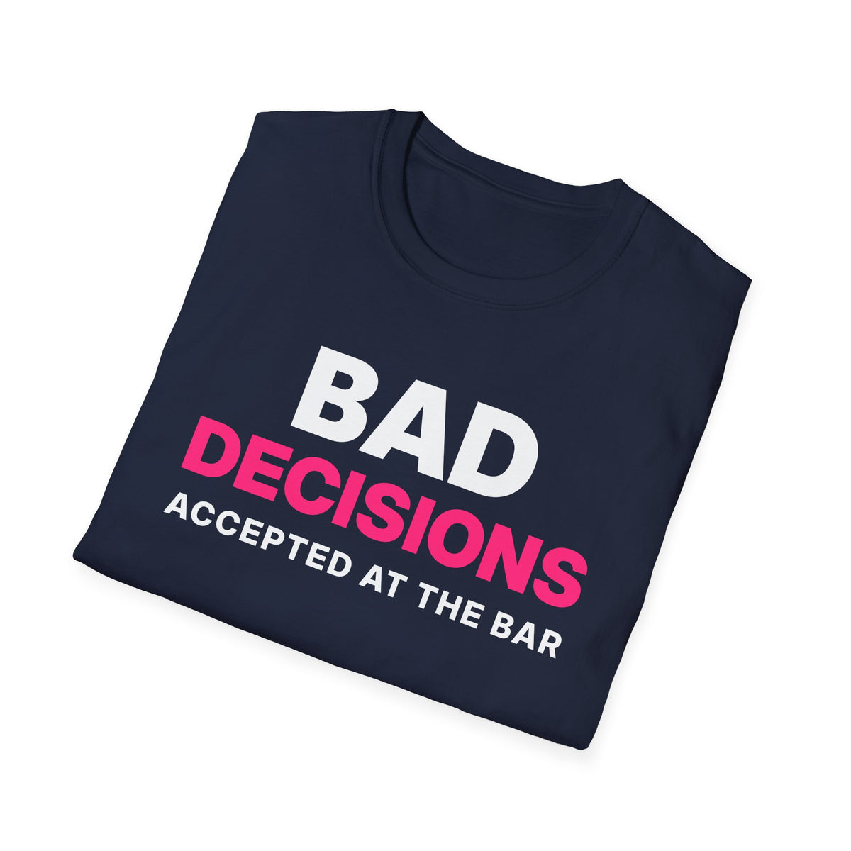 Bad Decisions Accepted at the Bar T-Shirt