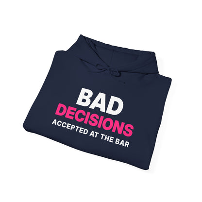Bad Decisions Accepted at the Bar Hoodie