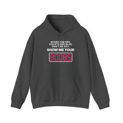 Roses Are Red. Violets Are Blue. Don't Be Shy, Show Me Your 80085 Hoodie