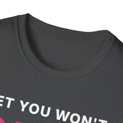 Bet You Won't Say Hi T-Shirt