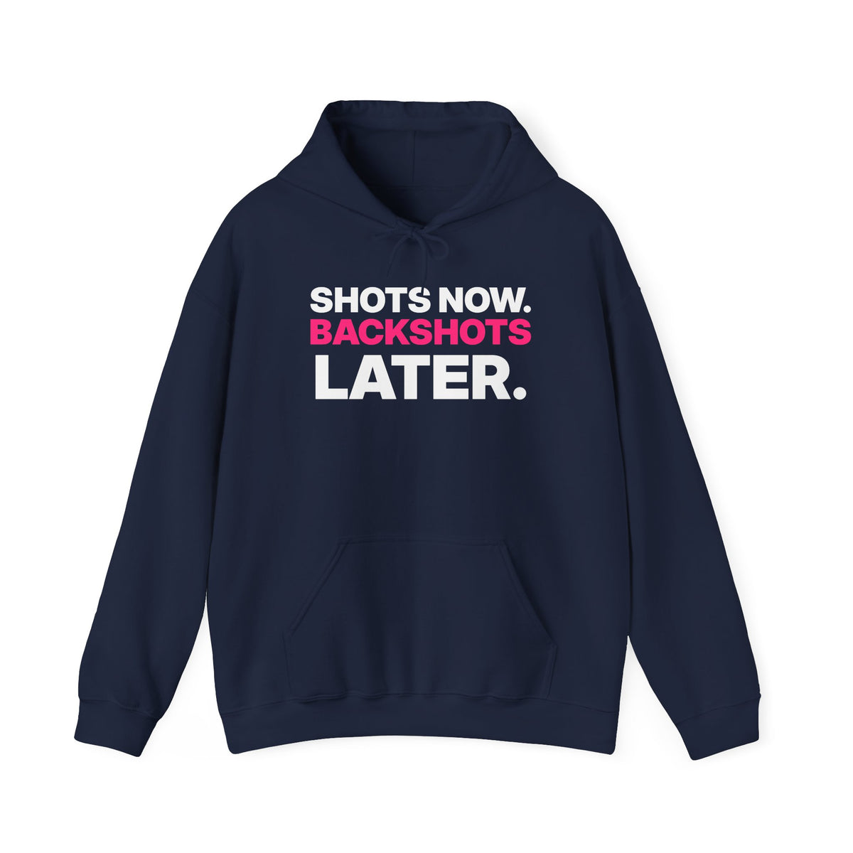 Shots Now. Backshots Later. Hoodie