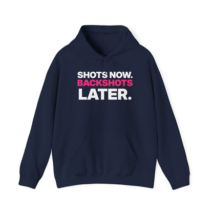 Shots Now. Backshots Later. Hoodie