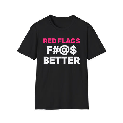Red Flags F#@$ Better T-Shirt