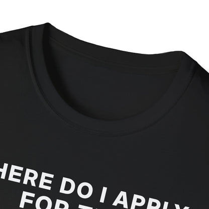 Where Do I Apply for the Roster? T-Shirt
