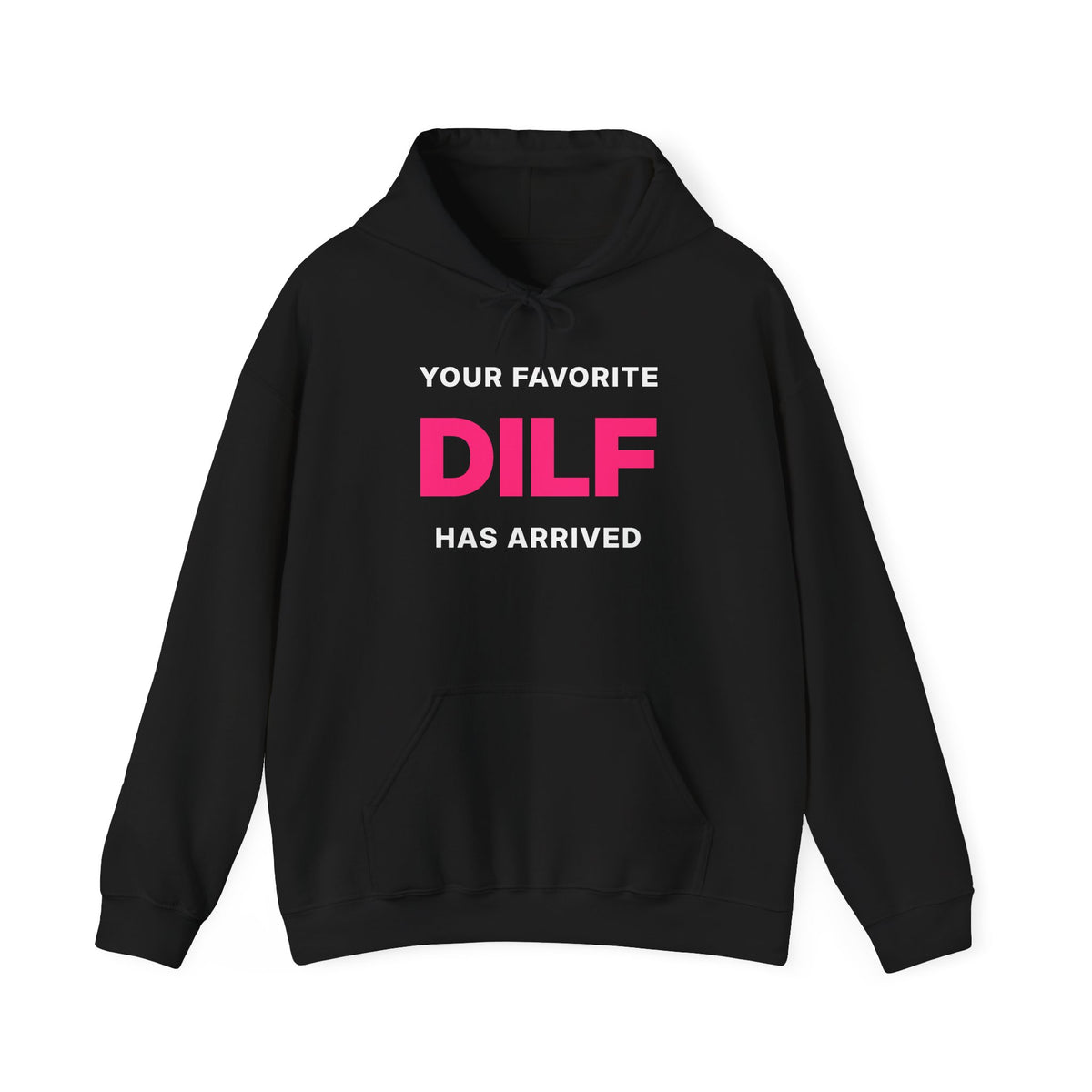 Your Favorite DILF Has Arrived Hoodie