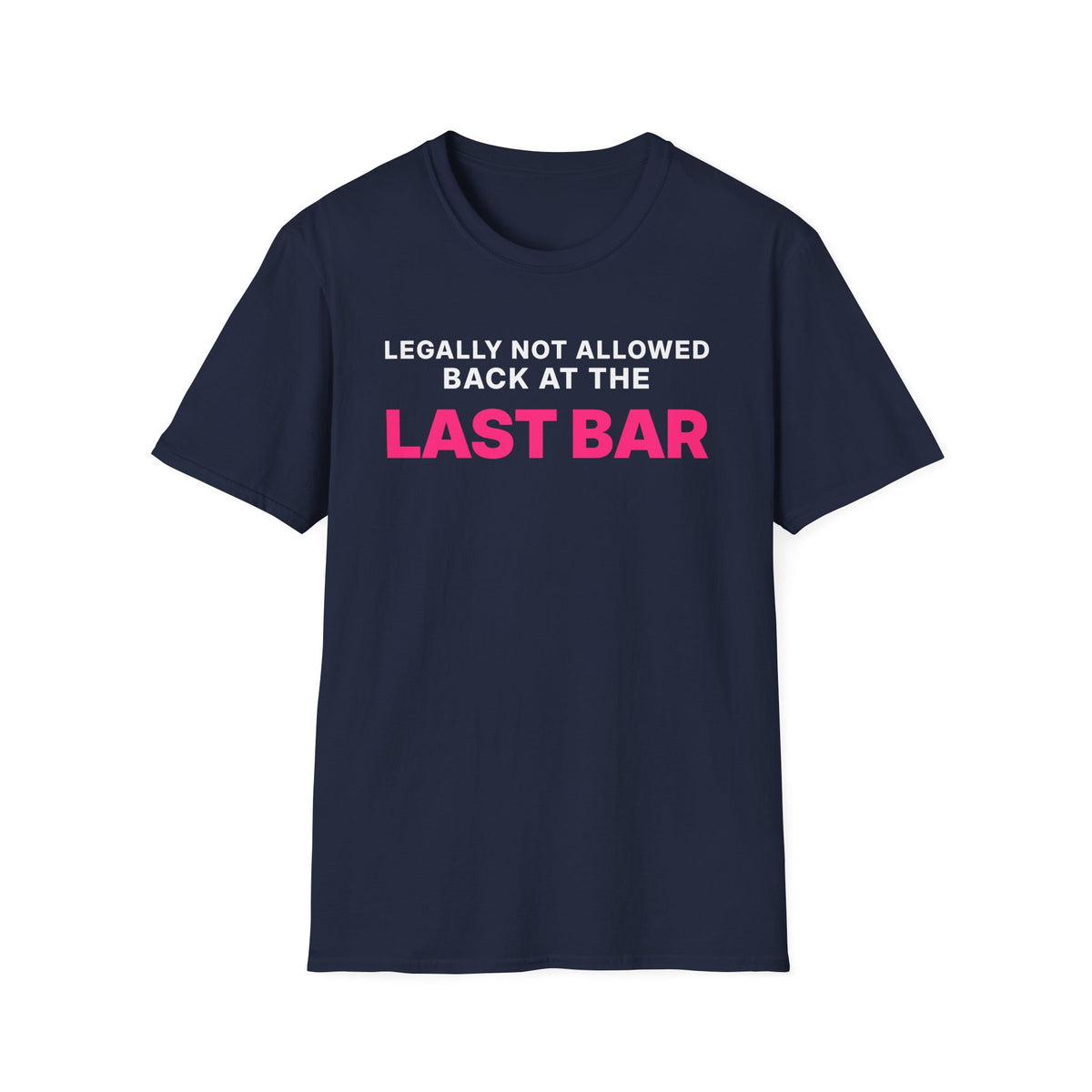 Legally Not Allowed Back at the Last Bar T-Shirt