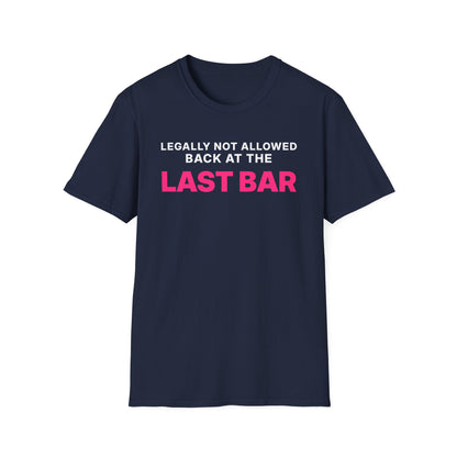 Legally Not Allowed Back at the Last Bar T-Shirt