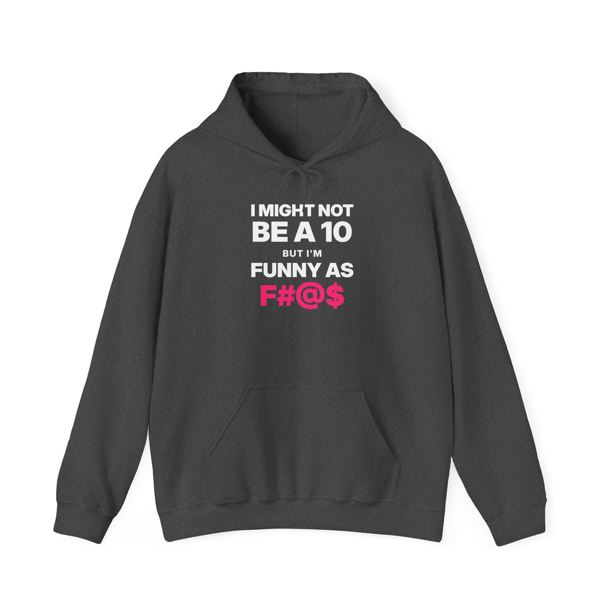I Might Not Be a 10, But I'm Funny as F#@$ Hoodie