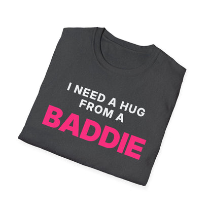 I Need a Hug From a Baddie T-Shirt
