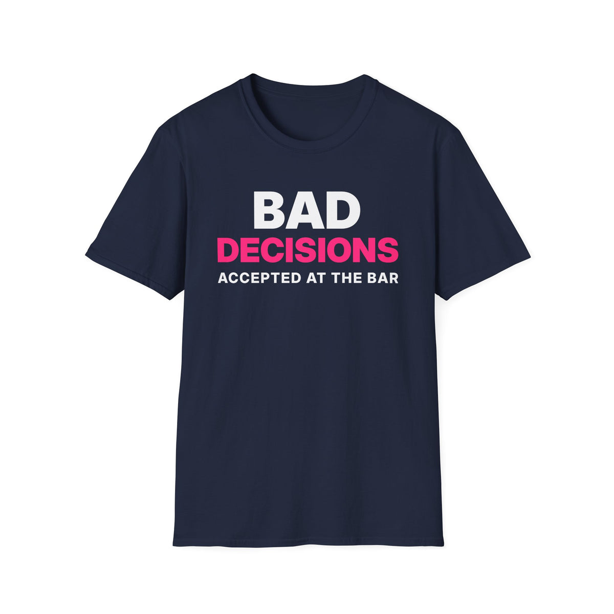 Bad Decisions Accepted at the Bar T-Shirt