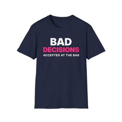 Bad Decisions Accepted at the Bar T-Shirt