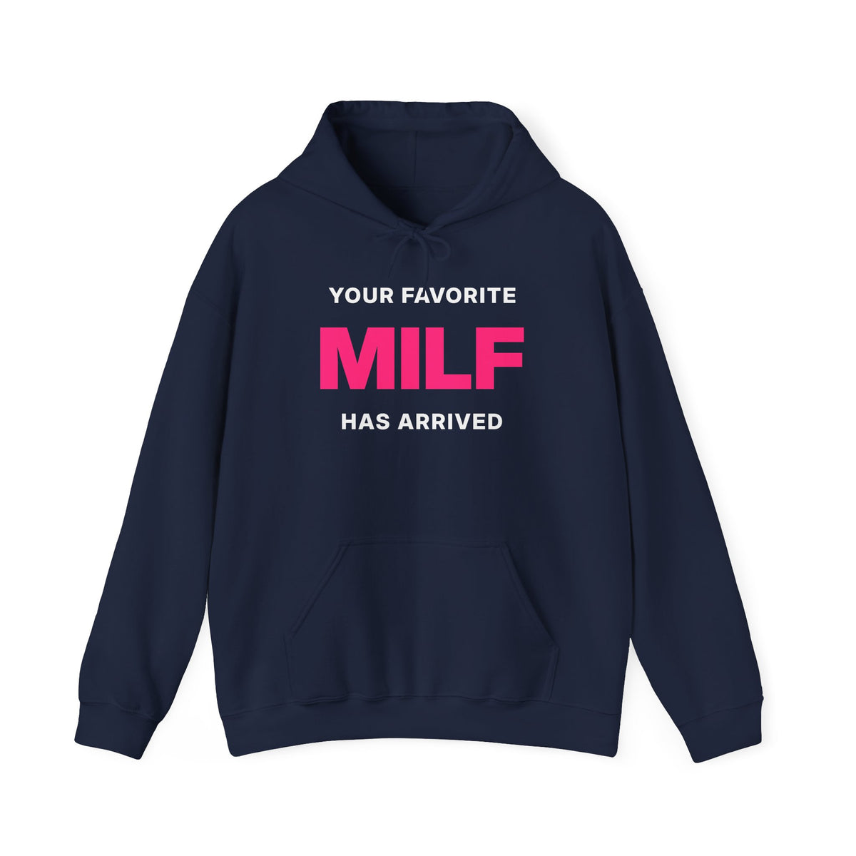 Your Favorite MILF Has Arrived Hoodie