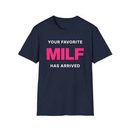 Your Favorite MILF Has Arrived T-Shirt