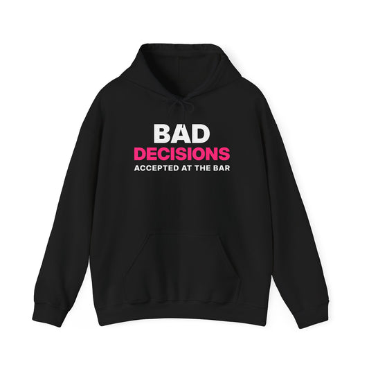 Bad Decisions Accepted at the Bar Hoodie