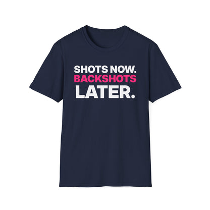 Shots Now. Backshots Later. T-Shirt