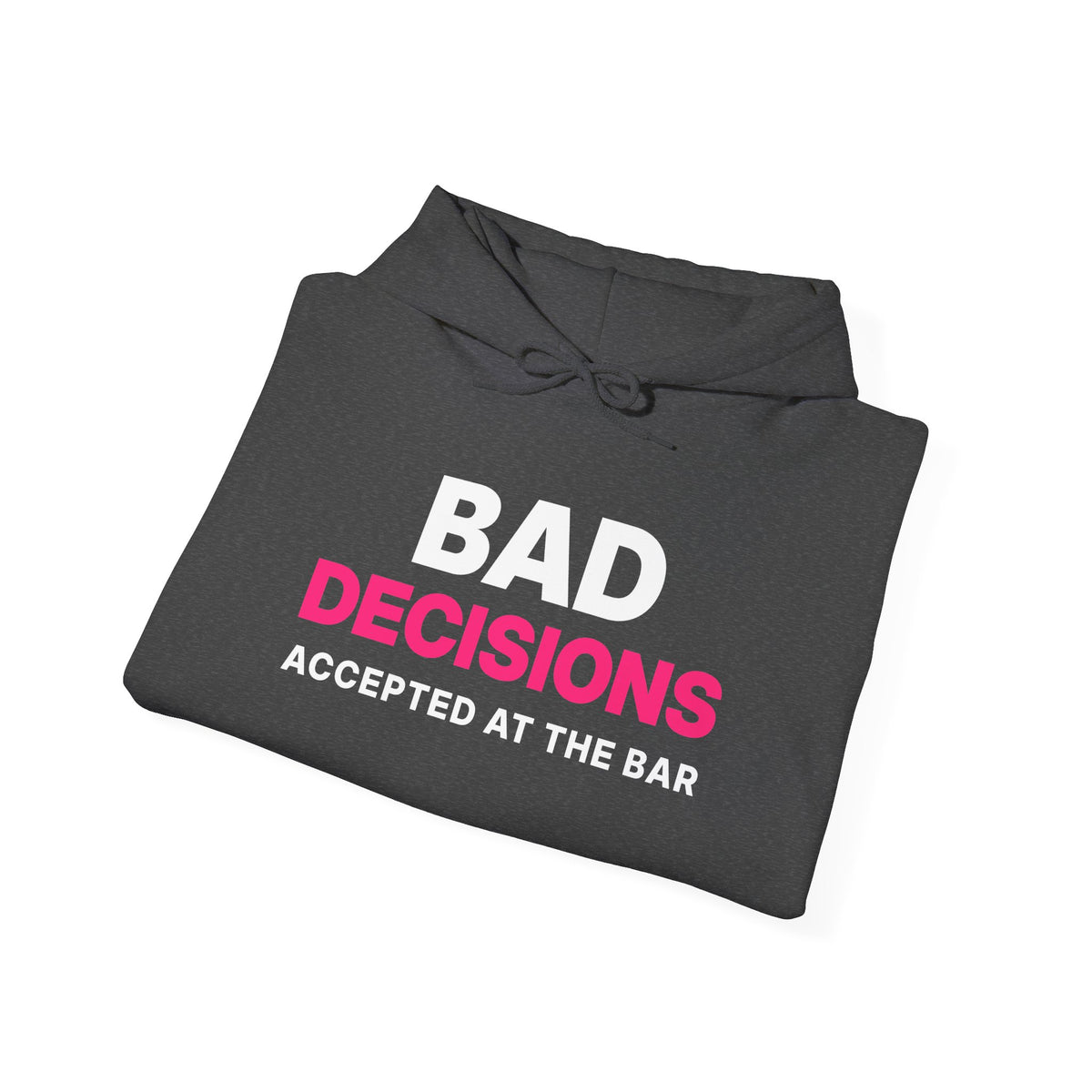 Bad Decisions Accepted at the Bar Hoodie