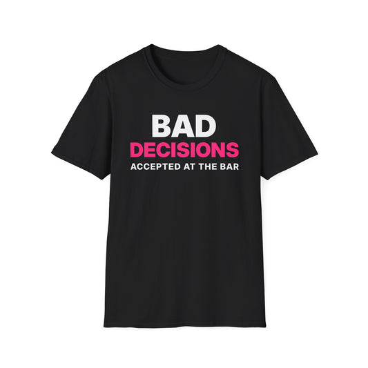Bad Decisions Accepted at the Bar T-Shirt