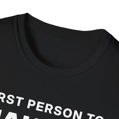 First Person to Make Me Laugh Gets a Shot T-Shirt