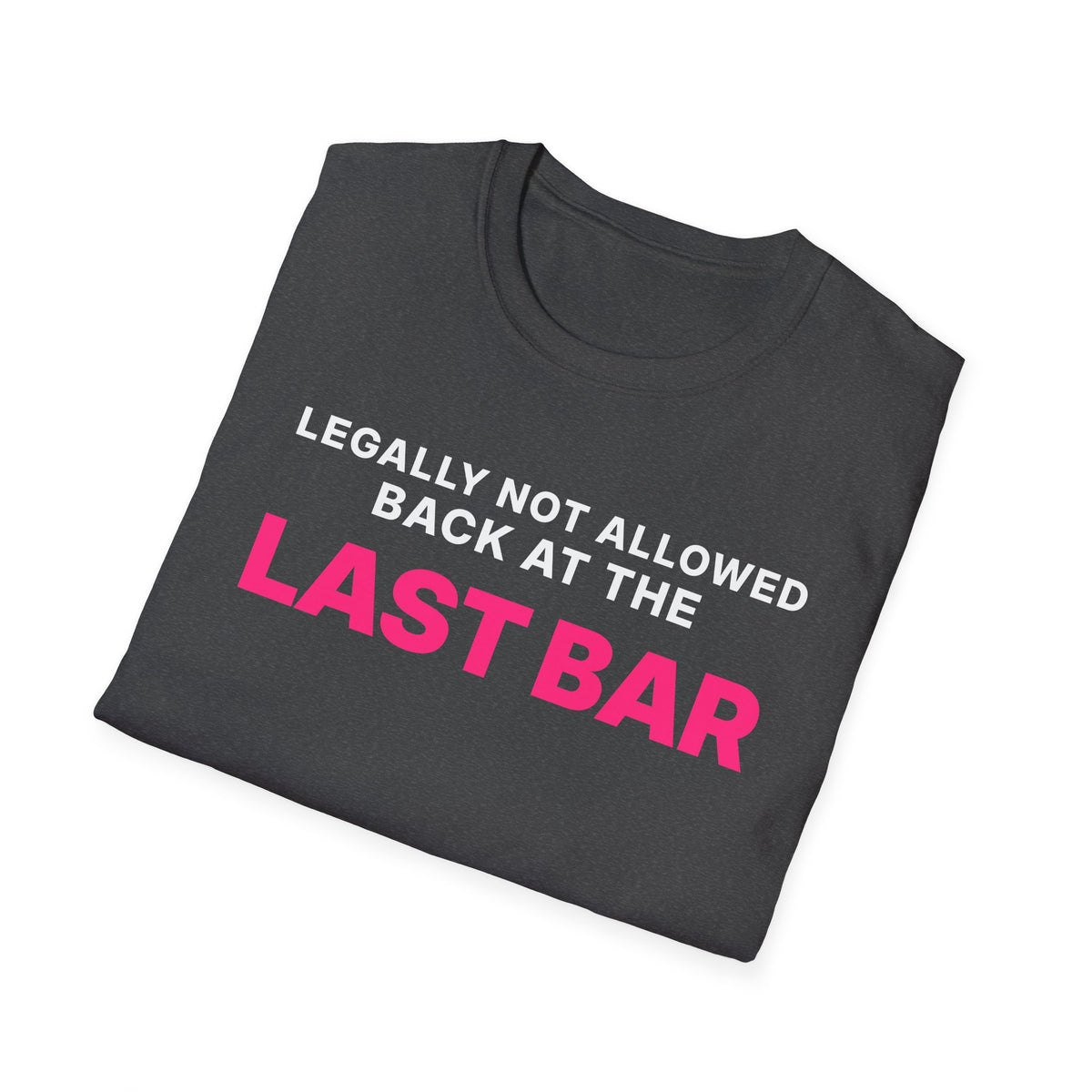 Legally Not Allowed Back at the Last Bar T-Shirt