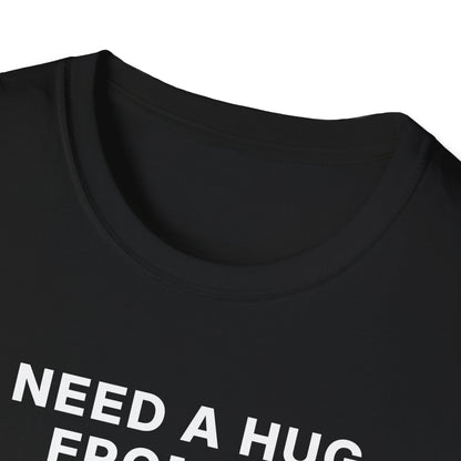 I Need a Hug From a Baddie T-Shirt