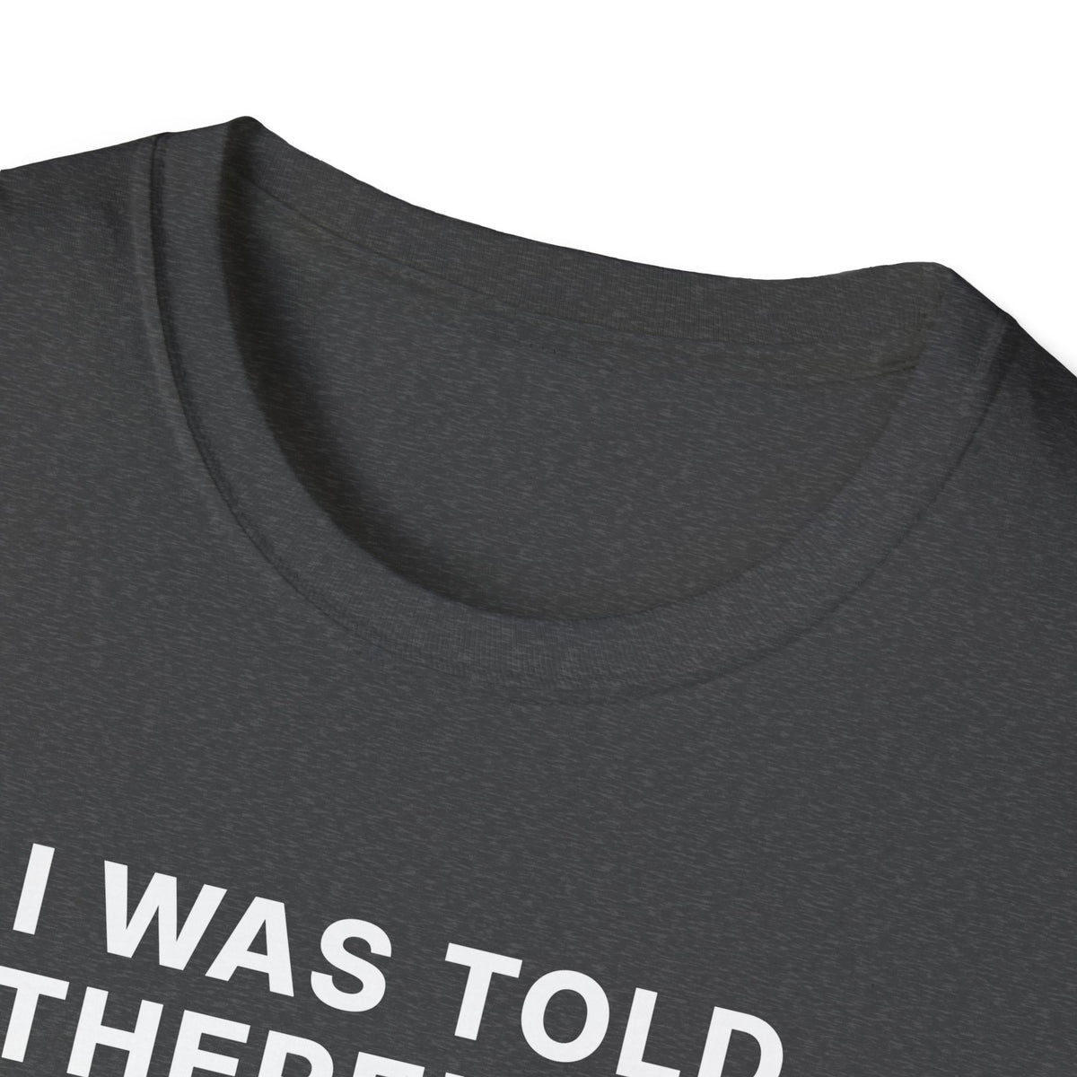 I Was Told There'd Be Shots T-Shirt