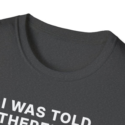 I Was Told There'd Be Shots T-Shirt