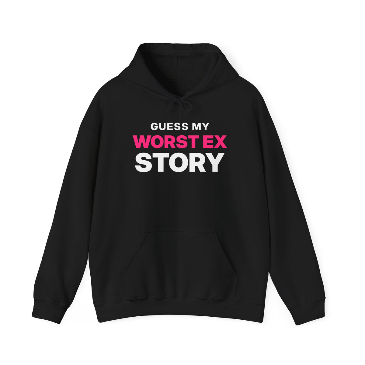 Guess My Worst Ex Story Hoodie