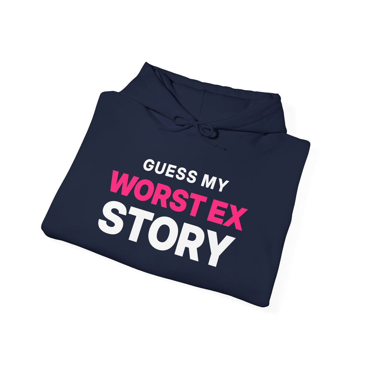 Guess My Worst Ex Story Hoodie
