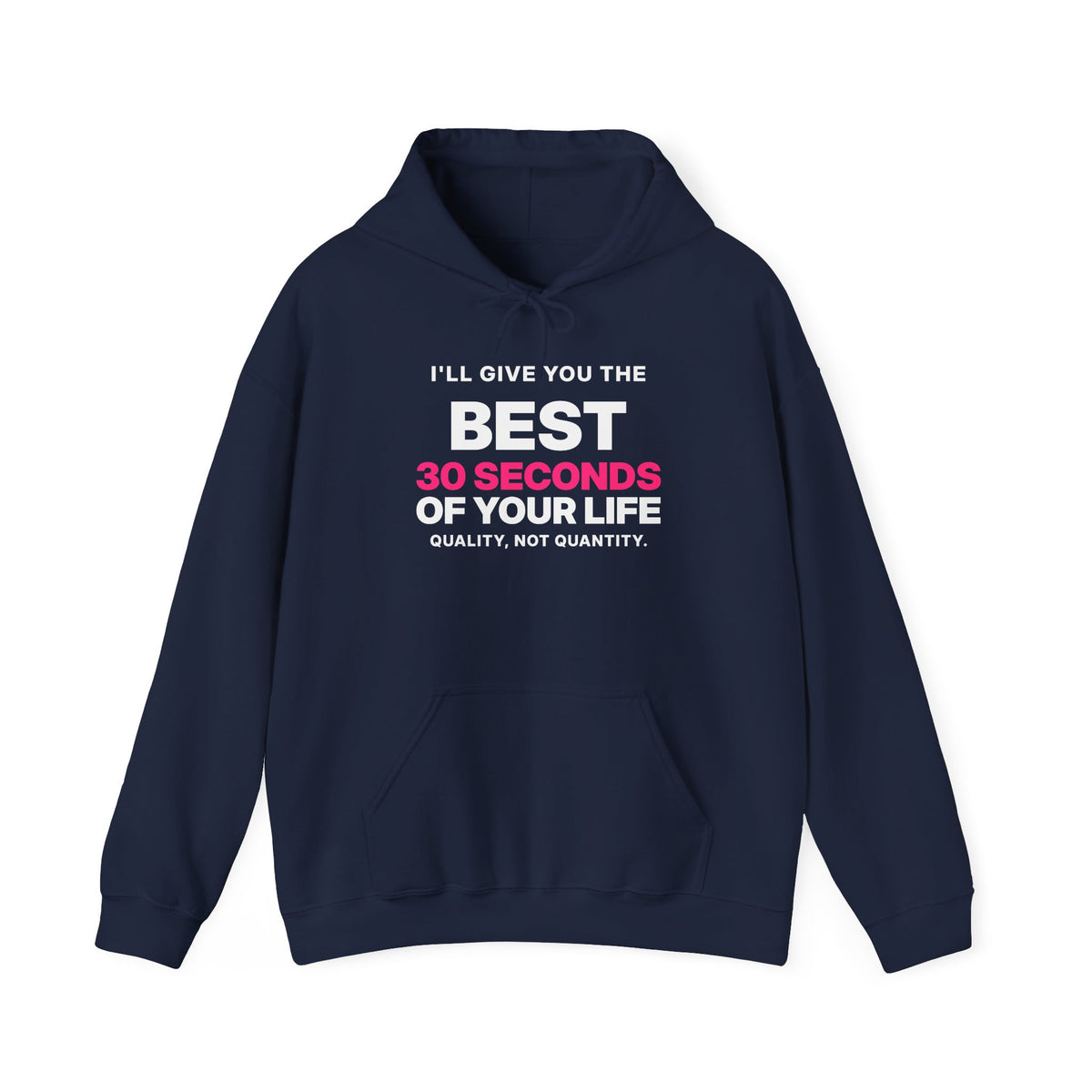 I'll Give You the Best 30 Seconds of Your Life. Quality, Not Quantity. Hoodie