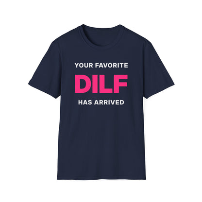 Your Favorite DILF Has Arrived T-Shirt