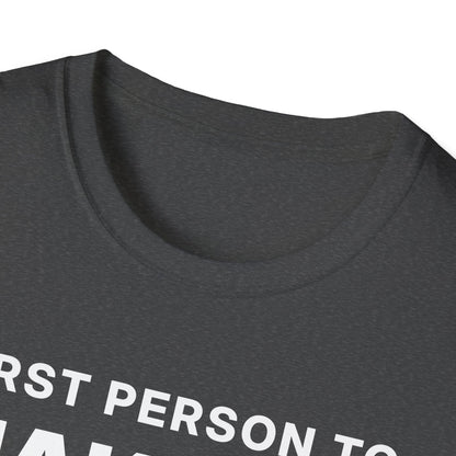 First Person to Make Me Laugh Gets a Shot T-Shirt