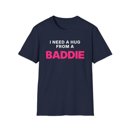 I Need a Hug From a Baddie T-Shirt